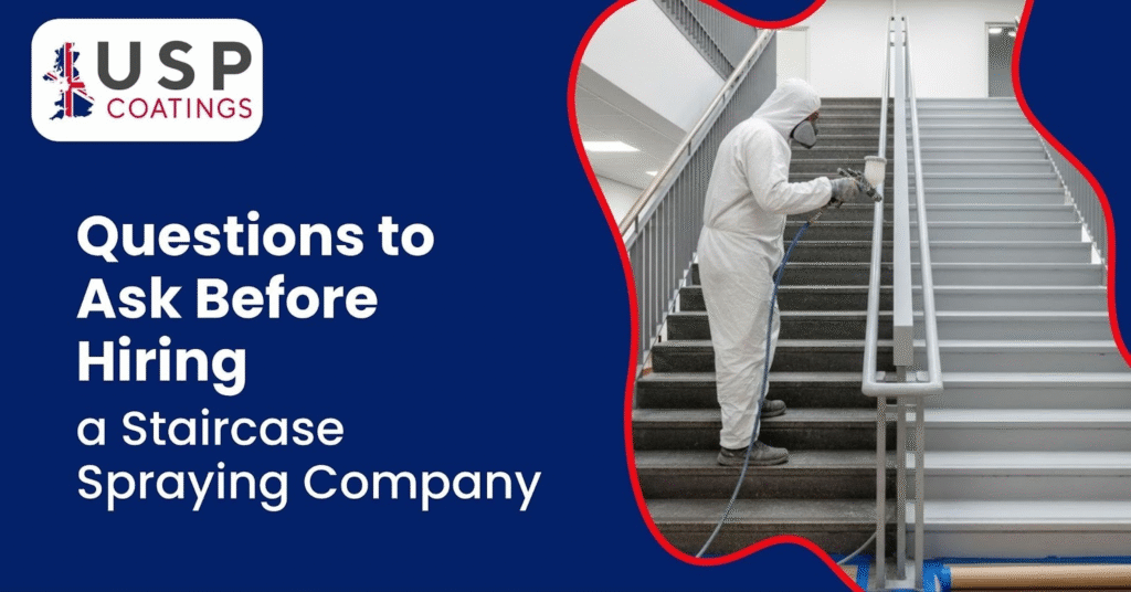 Questions to Ask Before Hiring a Staircase Spraying Company